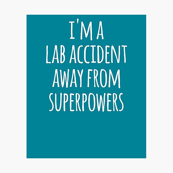 Item preview, Im A Lab Accident Away From Superpowers  designed and sold by the-elements.