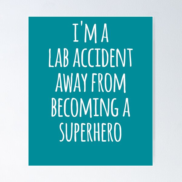 Item preview, Im A Lab Accident Away From Becoming A Superhero  designed and sold by the-elements.