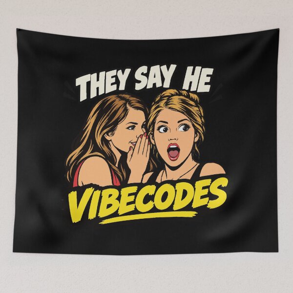 Item preview, They Say He Vibecodes designed and sold by WorldEngine.