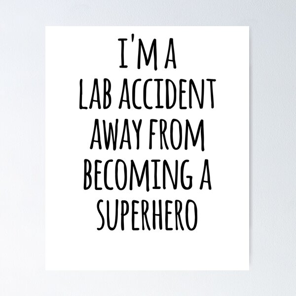 Item preview, Im A Lab Accident Away From Becoming A Superhero  designed and sold by the-elements.