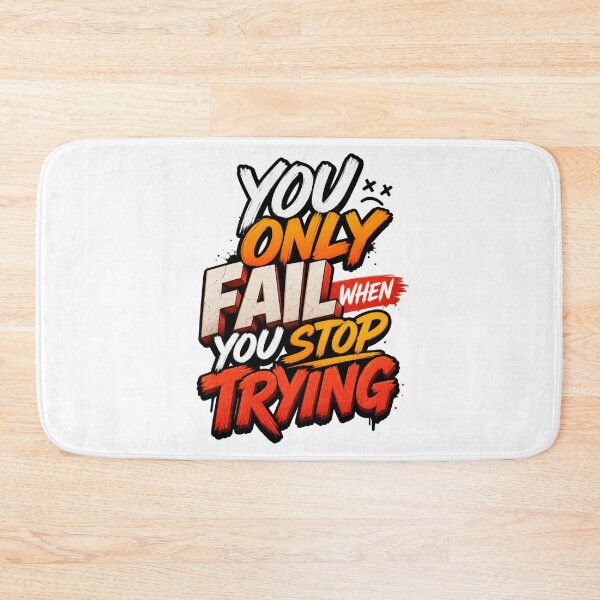 Item preview, You Only Fail When You Stop Trying – Never Give Up Motivational Quote designed and sold by GoodPlaceToShop.
