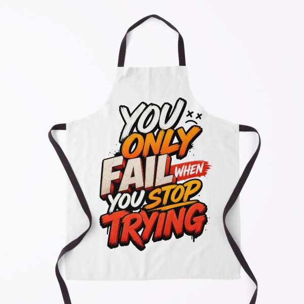 Item preview, You Only Fail When You Stop Trying – Never Give Up Motivational Quote designed and sold by GoodPlaceToShop.