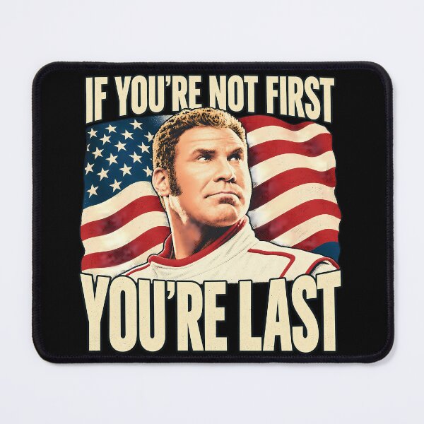 Item preview, If You Ain't First, You're Last Ricky Bobby designed and sold by unicorns-art.