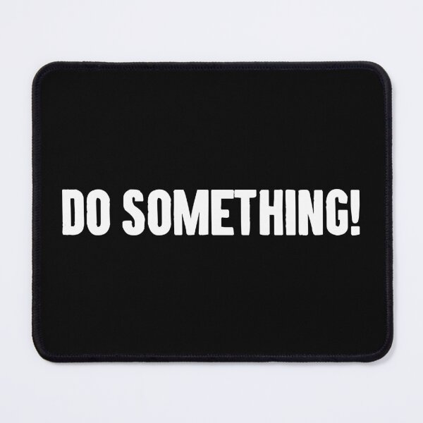Item preview, Do Something! - Motivational Saying designed and sold by zemilrathemi.