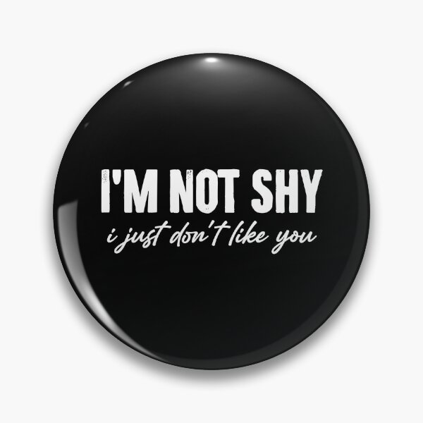 Item preview, I'm Not Shy I Just Don't Like You - Funny Saying designed and sold by zemilrathemi.