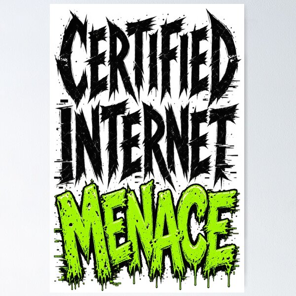 Item preview, Certified Internet Menace designed and sold by zakvisuals.