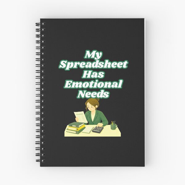 Item preview, My Spreadsheet Has Emotional Needs designed and sold by Bubpat.