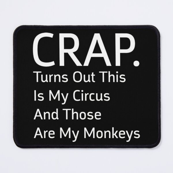 Item preview, Funny Crap Turns Out This Is My Circus Sarcastic Quote designed and sold by PeaceTypo.