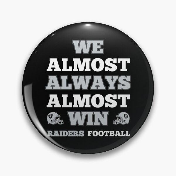 Item preview, We Almost Always Almost Win Raiders Football Saying designed and sold by PeaceTypo.