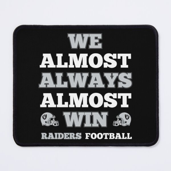 Item preview, We Almost Always Almost Win Raiders Football Saying designed and sold by PeaceTypo.
