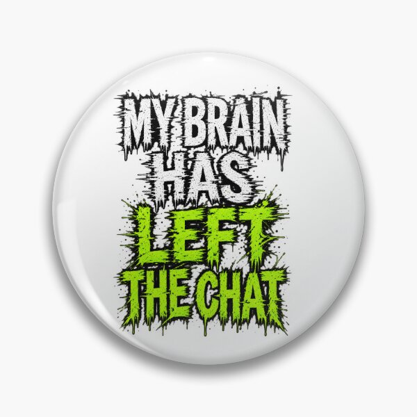 Item preview, My Brain Has Left The Chat designed and sold by zakvisuals.