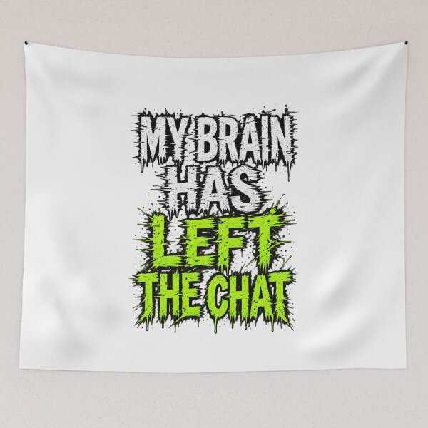 Item preview, My Brain Has Left The Chat designed and sold by zakvisuals.