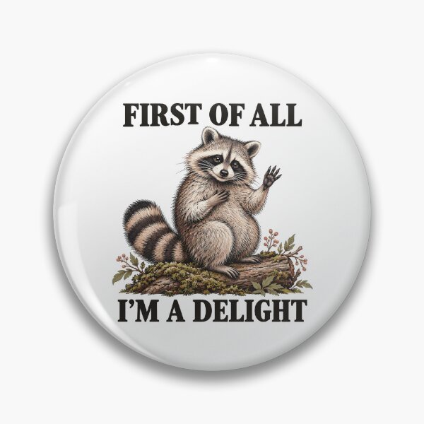 Item preview, First Of All I'm A Delight Dunny Raccoon Sarcasm designed and sold by gordonbwyashop.