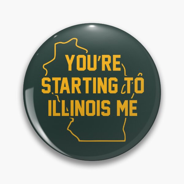 Item preview, You're Starting To Illinois Me designed and sold by fusedtees.