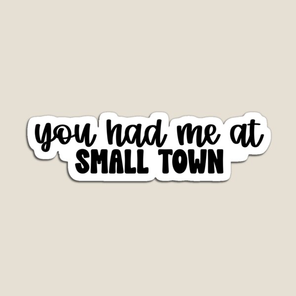 Item preview, you had me at small town designed and sold by moosemarmalade.