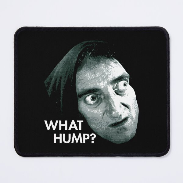 Item preview, YoungFrankenstein What hump meme designed and sold by EruvynStudiose.