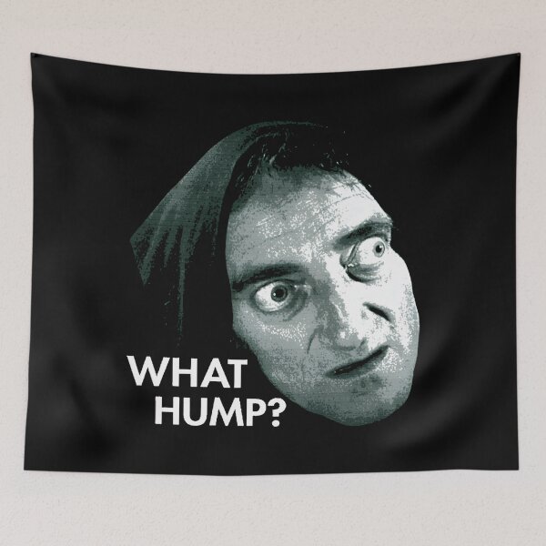 Item preview, YoungFrankenstein What hump meme designed and sold by EruvynStudiose.