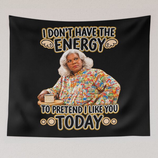 Item preview, Madea S I Dont Have The Energy designed and sold by Bob Meme Life.