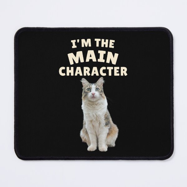 Item preview, I'm the Main Character – Funny Cat designed and sold by MB-CatPrints.