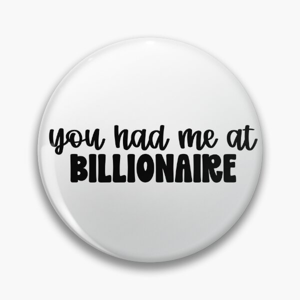 Item preview, you had me at billionaire designed and sold by moosemarmalade.