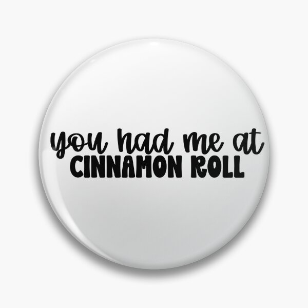 Item preview, you had me at cinnamon roll designed and sold by moosemarmalade.