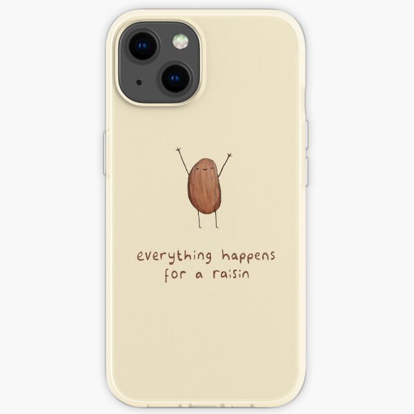 Everything Happens for a Raisin iPhone Soft Case