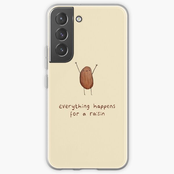 Everything Happens for a Raisin Samsung Galaxy Soft Case