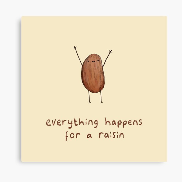 Everything Happens for a Raisin Canvas Print