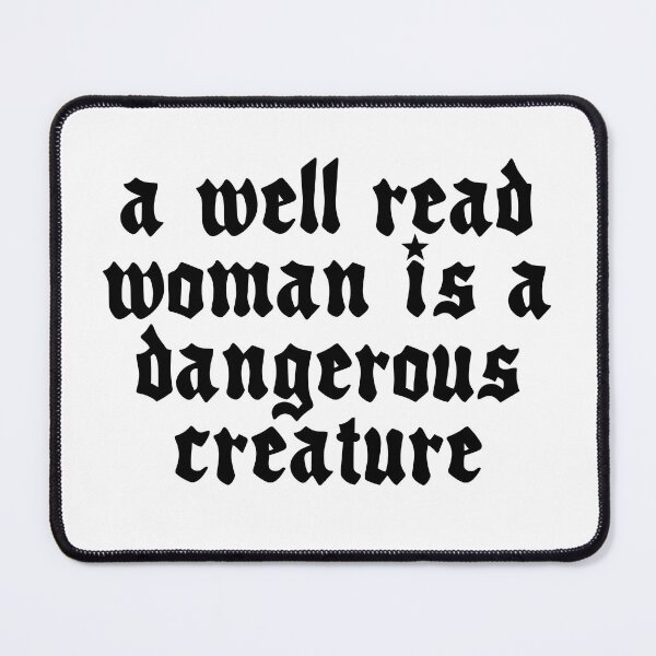 Item preview, a well read woman is a dangerous creature designed and sold by moosemarmalade.