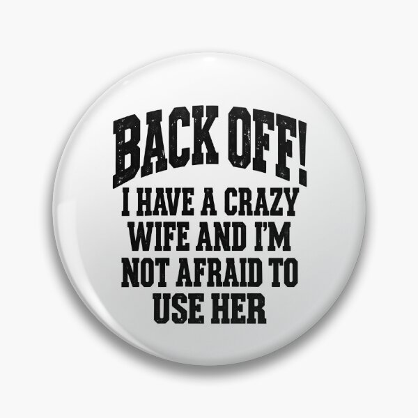 Item preview, Back Off I Have A Crazy Wife Sarcastic Husband Marriage Humor designed and sold by ParkerDuerson.