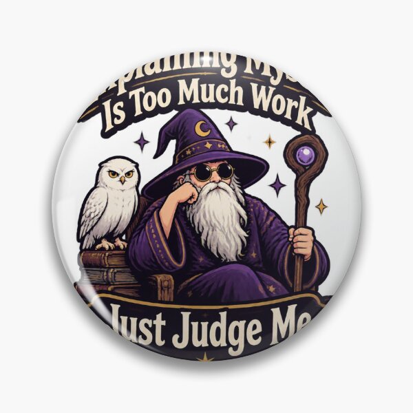 Item preview, Funny Sarcastic Wizard Design Saying Explaining Myself Is Too Much Work Just Judge Me designed and sold by Hassanalnasher.