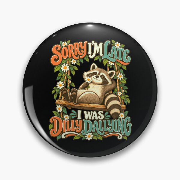 Item preview, Sorry I'm Late I Was Dilly Dallying Raccoon Humor Procrastination designed and sold by FolkGraphics.