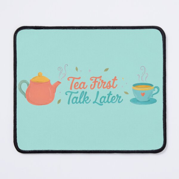 Item preview, Tea First Talk Later designed and sold by Moonody Designs.