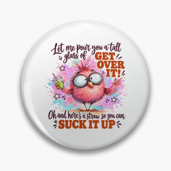 Item preview, Let Me Pour You A Tall Glass Of Get Over It Suck It Up Funny Bird designed and sold by CozyCubs-Art.