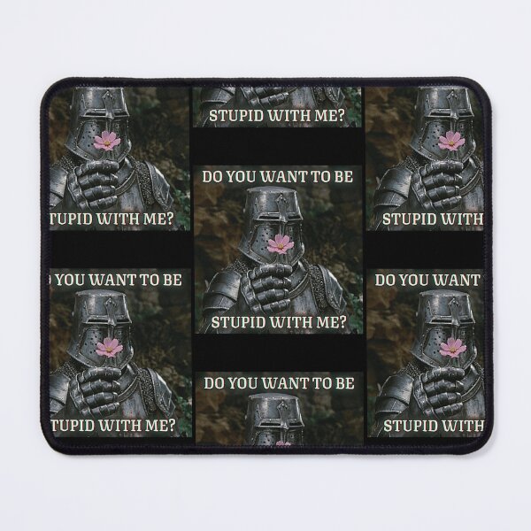 Item preview, Do You Want to Be Stupid With Me Knight Humor designed and sold by RDGNR.