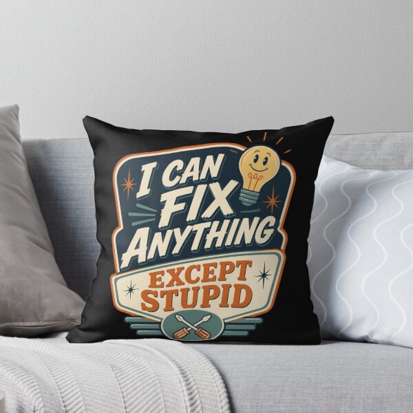 Item preview, I Can Fix Anything Except Stupid DIY designed and sold by DesignsByMarco.