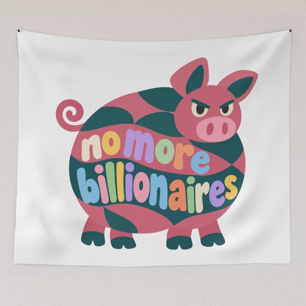 Item preview, No More Billionaires Pig - Wealth Gap Satire designed and sold by dannydesignerco.