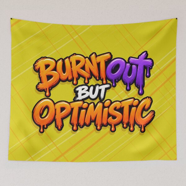 Item preview, Burnt Out But Optimistic designed and sold by zakvisuals.