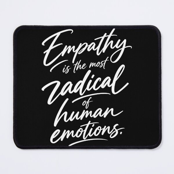 Item preview, Empathy Is the Most Radical of Human Emotions – Inspirational Kindness & Compassion Quote designed and sold by PosiMCreations.