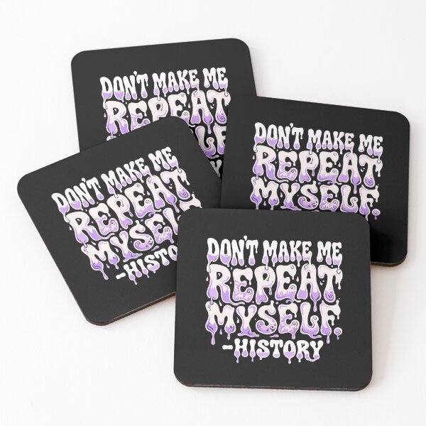 Item preview, Don't Make Me Repeat Myself - History Historian Teacher Student Lover Quote designed and sold by PopStars1993.