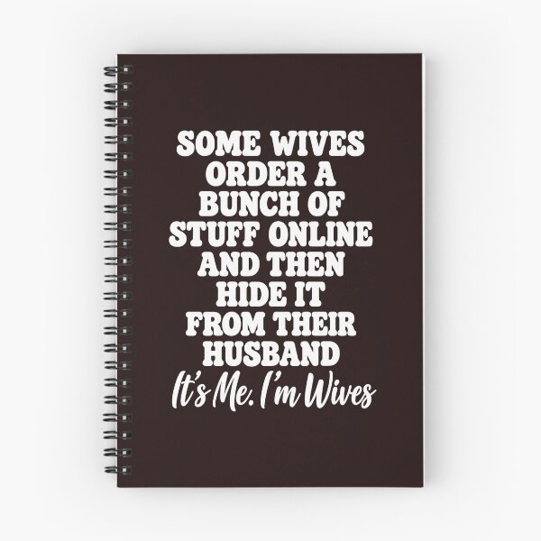 Item preview, Some Wives Order A Bunch Of Stuff Online And Then Hide It From Their Husband It's Me I'm Wives Funny designed and sold by PunPals-Art.