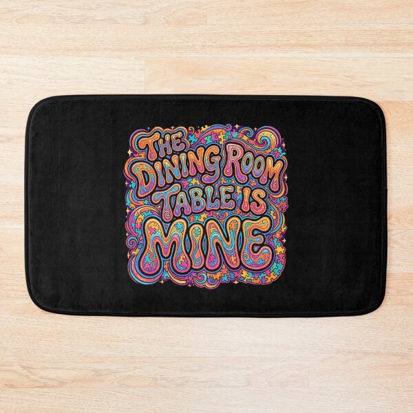 Item preview, The Dining Room Table Is Mine Funny Home Saying Family Life Humor designed and sold by PopStars1993.