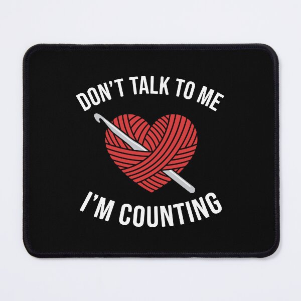 Item preview, Don't Talk To Me I'm Counting Crochet Knitter Yarn Lover designed and sold by SofiBlair.