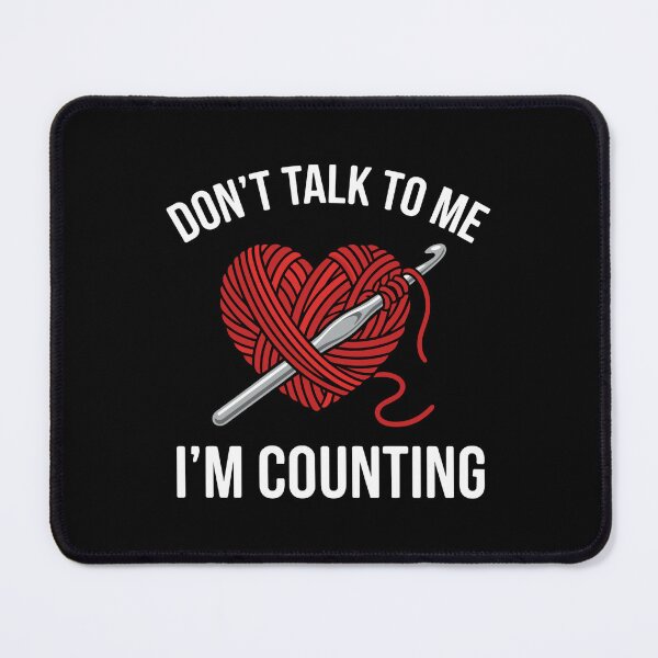 Item preview, Don't Talk To Me I'm Counting Crochet Knitter Yarn Lover Crafter designed and sold by SofiBlair.