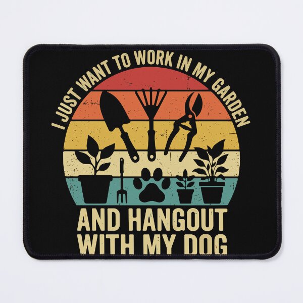 Item preview, I Just Want To Work In My Garden And Hangout With My Dog Gardener Dog Lover designed and sold by SofiBlair.
