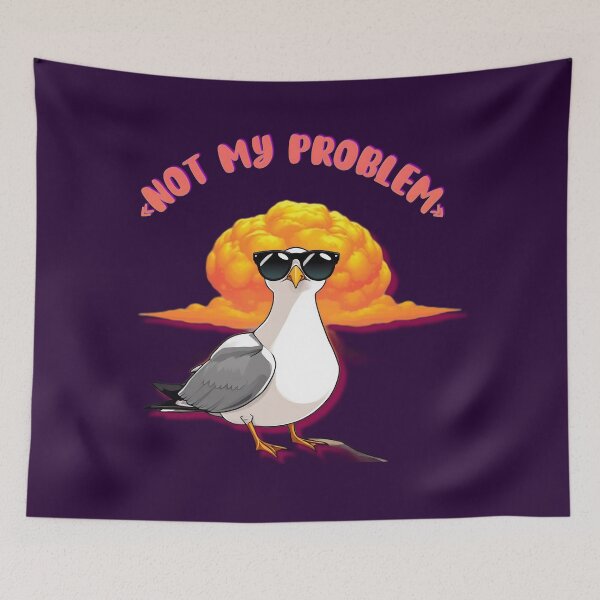 Item preview, Not My Problem Seagull Meme designed and sold by ZeroContextArt.