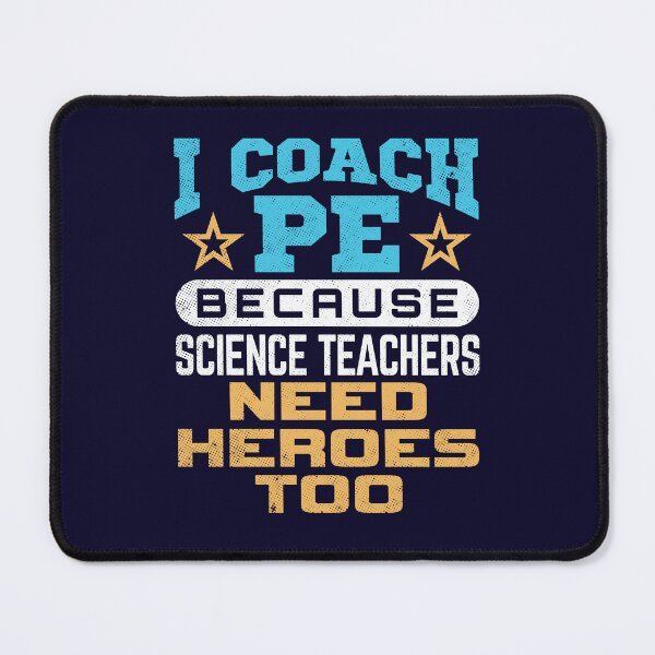 Item preview, I Coach PE Because Science Teachers Need Heroes Too designed and sold by jaygo.