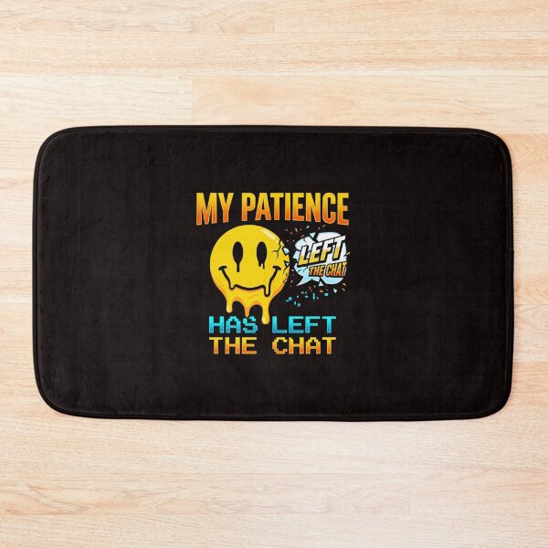 Item preview, My patience has left the chat designed and sold by DigitalDreamStudio.