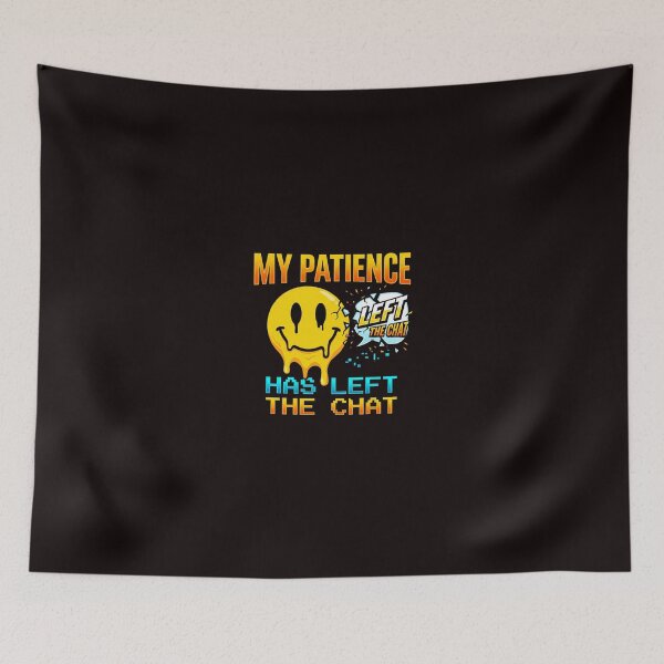 Item preview, My patience has left the chat designed and sold by DigitalDreamStudio.