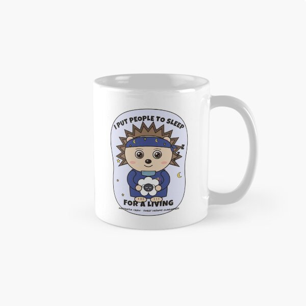 Item preview, I Put People to Sleep for a Living. Cute Hedgehog Anesthesiologist designed and sold by atedesigns.